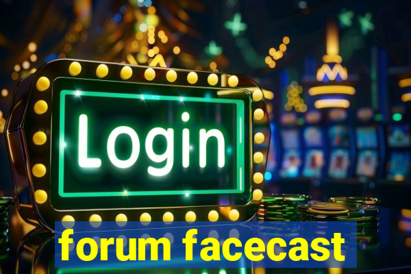 forum facecast